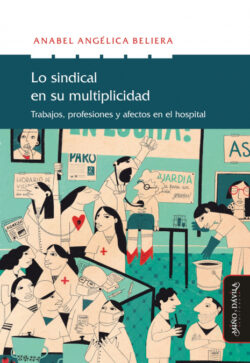 Libro Lo sindical en su multiplicidad  Anabel Angélica Beliera  - KusiBooks
