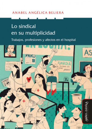 Libro Lo sindical en su multiplicidad <span> Anabel Angélica Beliera </span> - KusiBooks
