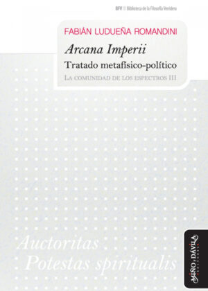 Arcana Imperii. Tratado metafísico-político <span> Fabián Ludueña Romandini </span>