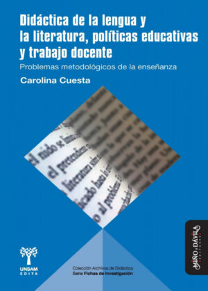 Libro Didáctica de la lengua y la literatura, políticas educativas y trabajo docente <span> Carolina Cuesta </span> - KusiBooks
