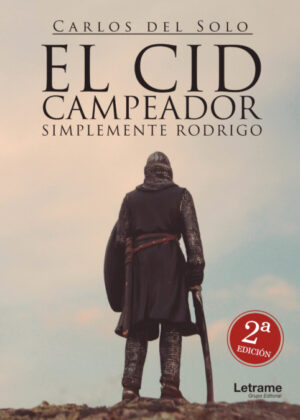El Cid Campeador. Simplemente Rodrigo <span> Carlos del Solo </span>