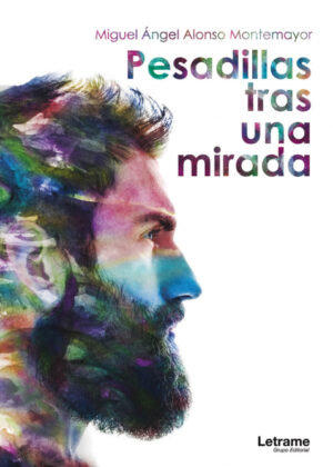 Pesadillas tras una mirada <span> Miguel Ángel  Alonso Montemayor </span>
