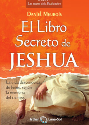 El Libro Secreto de Jeshua - Tomo II <span> Daniel Meurois </span>