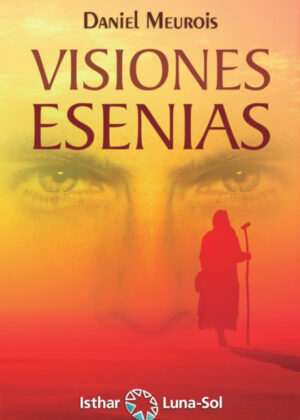Visiones Esenias <span> Daniel Meurois </span>