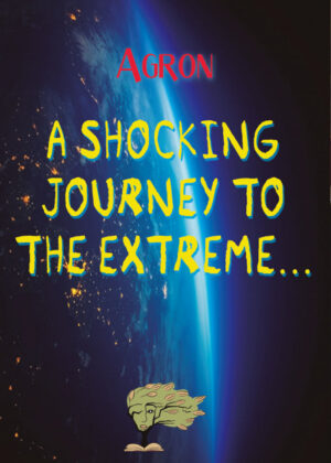 A Shocking Journey to the Extreme... <span> Agron s </span>