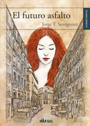 El futuro asfalto <span> JORGE T. SOROGOYEN </span>