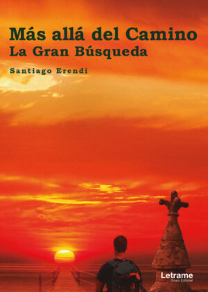 Más allá del Camino. La gran búsqueda <span> Santiago Erendi </span>