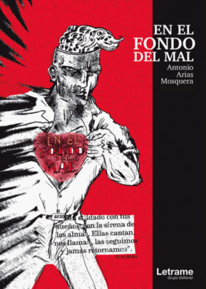 En el fondo del mal <span> Antonio Arias Mosquera </span>