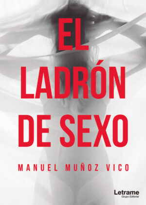 El ladrón de sexo <span> Manuel Muñoz Vico </span>