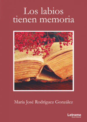 Los labios tienen memoria <span> María José  Rodríguez González </span>