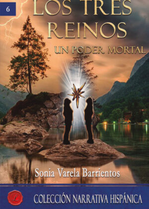 Los tres reinos. Un poder mortal <span> Sonia  Varela Barrientos </span>