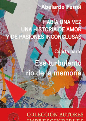 Ese turbulento río de la memoria <span> Abelardo Ferroi </span>