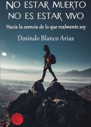 Libro No estar muerto no es estar vivo <span> Dosindo Blanco Arias </span> - KusiBooks
