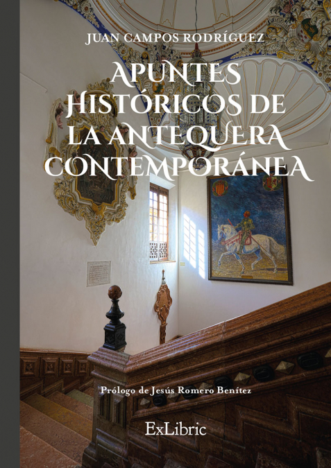 APUNTES HISTÓRICOS DE LA ANTEQUERA CONTEMPORÁNEA <span> Pavía Sánchez, Inmaculada/Campos Rodríguez, Juan </span> 1 APUNTES HISTÓRICOS DE LA ANTEQUERA CONTEMPORÁNEA <span> Pavía Sánchez, Inmaculada/Campos Rodríguez, Juan </span>