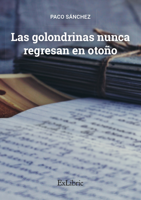 LAS GOLONDRINAS NUNCA REGRESAN EN OTOÑO <span> Sánchez Arjona, Francisco </span> 1 Libro LAS GOLONDRINAS NUNCA REGRESAN EN OTOÑO Sánchez Arjona, Francisco - KusiBooks