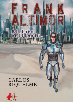 Frank Altimor, el lobo solitario. <span> Carlos Riquelme </span>