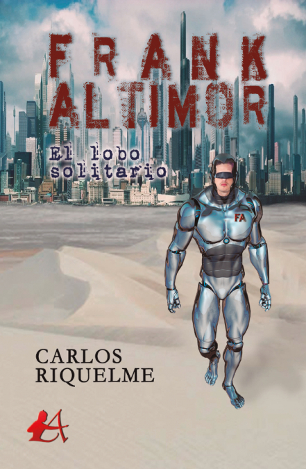 Frank Altimor, el lobo solitario. <span> Carlos Riquelme </span> 1 Frank Altimor, el lobo solitario. <span> Carlos Riquelme </span>