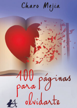 100 páginas para olvidarte <span> Charo Mejía </span>