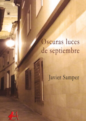 Oscuras luces de septiembre <span> Javier Samper Madrigal </span>