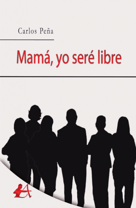 Mamá, yo seré libre <span> Carlos Peña </span> 1 Mamá, yo seré libre <span> Carlos Peña </span>