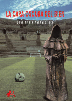 La cara oscura del bien <span> José María Asensio Izco </span>