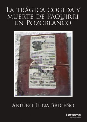 La trágica cogida y muerte de Paquirri en Pozoblanco <span> Arturo  Luna Briceño </span>