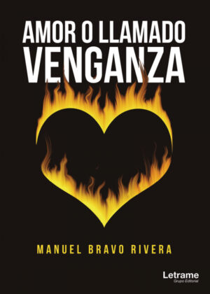 Amor O, Llamado Venganza <span> Manuel Bravo Rivera </span>