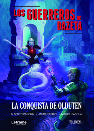 Los guerreros de Dazeta; la conquista de Olduten <span> Alberto Pascual/Miguel Pascual/Jaume Ferriol </span>