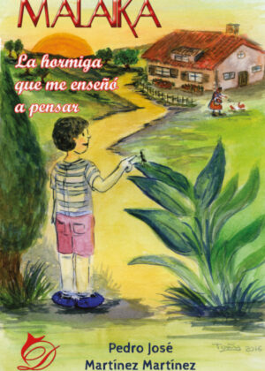 Malaika, la hormiga que me enseñó a pensar <span> Pedro José Martínez Martínez </span>