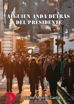 Alguien anda detrás del presidente <span> Jaime Moreno García </span>