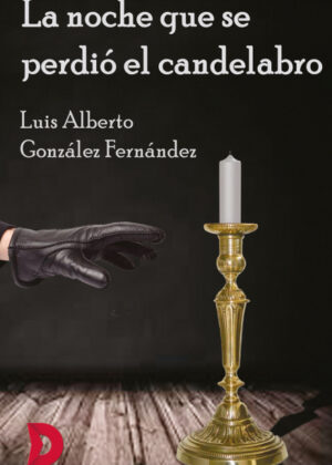 La noche que se perdió el candelabro <span> Luis Alberto González Fernández </span>