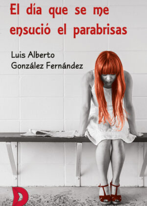 El día que se me ensució el parabrisas <span> Luis Alberto González Fernández </span>