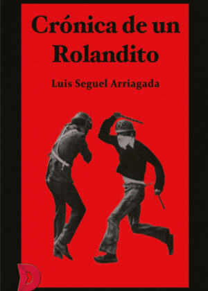 Crónica de un Rolandito <span> Luis Seguel Arriagada </span>
