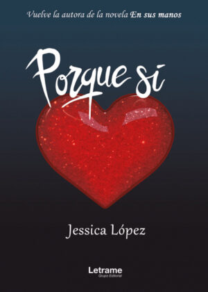 Porque sí <span> Jessica  López Villanueva </span>