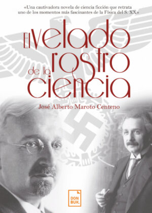 El velado rostro de la ciencia <span> José Alberto Maroto Centeno </span>