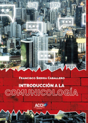 Introducción a la comunicología <span> Francisco Sierra Caballero </span>