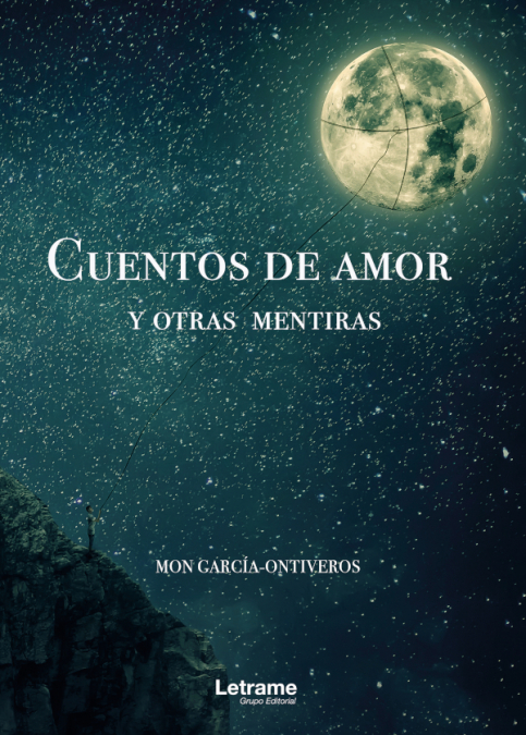 Cuentos de amor y otras mentiras <span> Ramón García-Ontiveros </span> 1 Cuentos de amor y otras mentiras <span> Ramón García-Ontiveros </span>