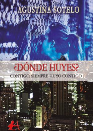 ¿Dónde huyes? <span> Agustina Sotelo </span>