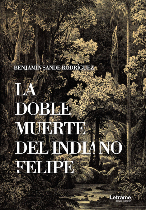 La doble muerte del indiano Felipe <span> Benjamin Sande Rodriguez </span> 1 La doble muerte del indiano Felipe <span> Benjamin Sande Rodriguez </span>