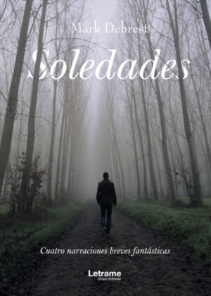 Soledades: cuatro narraciones breves fantásticas <span> Antoni  Farell Codinach </span>