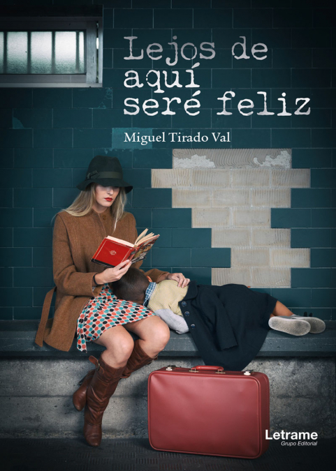 Lejos de aquí seré feliz <span> Miguel Tirado Val </span> 1 Lejos de aquí seré feliz <span> Miguel Tirado Val </span>