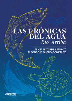 Las Crónicas del Agua. Río Arriba <span> Alfonso F. Quero González/Alicia B. Torres Muñoz </span>