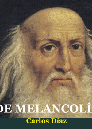 Libro De la melancolía <span> Carlos DÁAZ HERNANDEZ </span> - KusiBooks