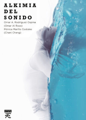 Alkimia del sonido <span> CHANI CHANG/Omar A. Rodríguez Ospina </span>