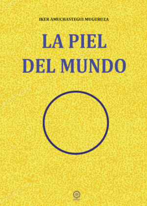 Libro La piel del mundo <span> Iker Amuchastegui Muguruza </span> - KusiBooks