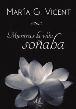 Libro Mientras la vida soñaba  María G Vicent  - KusiBooks