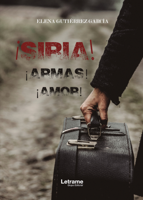 ¡Siria! ¡Armas! ¡Amor! <span> Elena Gutiérrez García </span> 1 Libro ¡Siria! ¡Armas! ¡Amor! Elena Gutiérrez García - KusiBooks