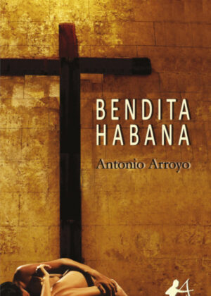 Libro Bendita Habana <span> Antonio Arroyo </span> - KusiBooks
