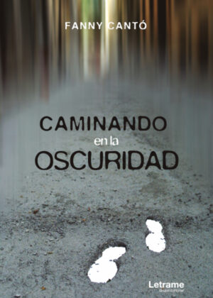 Caminando en la oscuridad <span> Fanny Cantó </span>