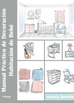Manual Práctico de Decoración. Habitación de Bebé <span> María Boeris </span>